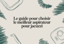 Le guide pour choisir le meilleur aspirateur pour votre espace bien-être