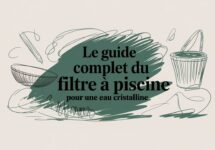 Le guide complet du filtre à piscine pour une eau cristalline