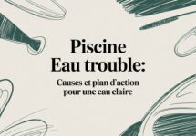 Piscine eau trouble: Causes et plan d&rsquo;action pour une eau claire