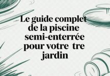 Le guide complet de la piscine semi enterrée pour votre jardin