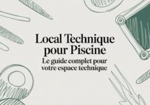 Local technique pour piscine: le guide complet pour votre espace technique